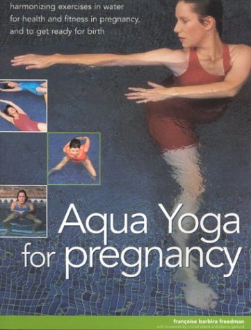 Aqua Yoga for Pregnancy by Francoise Barbira Freedman