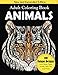 Animals Adult Coloring Book: 100 Unique Designs Including Lions, Bears, Tigers, Snakes, Birds, Fish, and More! by Creative Coloring