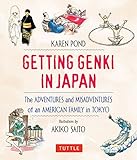 Getting Genki In Japan: The Adventures and Misadventures of an American Family in Tokyo by Karen Pond, Akiko Saito