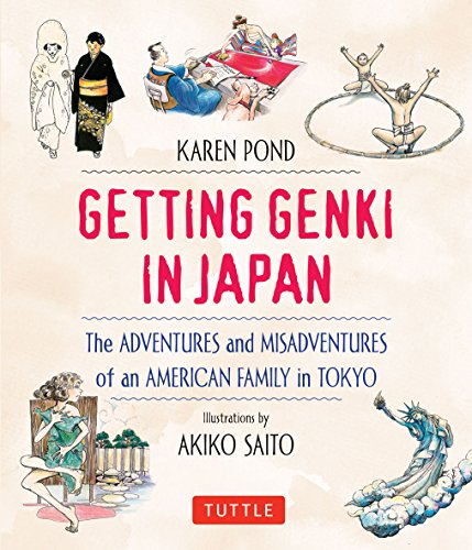 Getting Genki In Japan: The Adventures and Misadventures of an American Family in Tokyo by Karen Pond