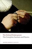 Complete Sonnets and Poems: The Oxford Shakespeare The Complete Sonnets and Poems (Oxford World's Classics)