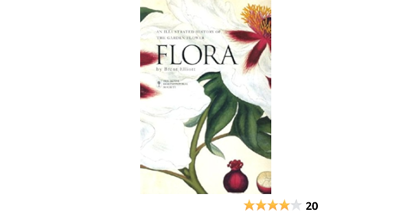 Flora An Illustrated History Of The Garden Flower Elliott Dr W 9781552096048 Amazon Com Books