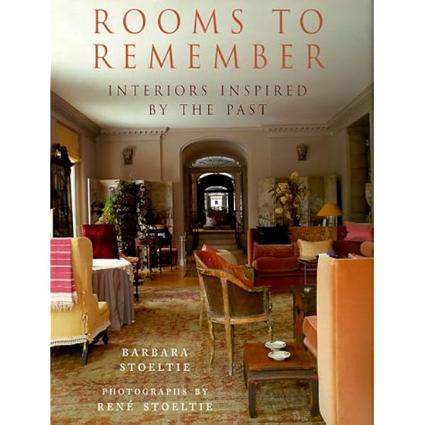 Rooms to Remember: Interiors Inspired by the Past: Stoeltie