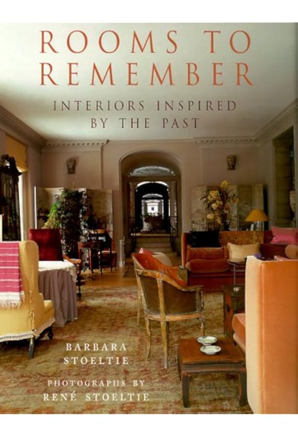 Rooms to Remember: Interiors Inspired by the Past: Stoeltie