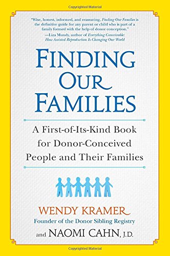 Download Finding Our Families: A First-of-Its-Kind Book for Donor-Conceived People and Their Families Download Finding Our Families: A First-of-Its-Kind Book for Donor-Conceived People and Their Families