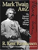 Mark Twain A to Z: The Essential Reference to His Life and Writings (Literary A to Z) by