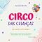 Livro circo das crianças: diversão entre amigos