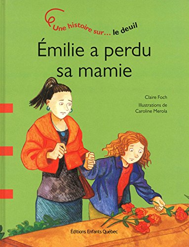 Emilie a perdu sa mamie : Une histoire sur le deuil by Claire Foch, Caroline Merola