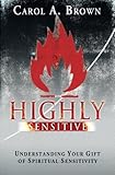 Highly Sensitive: Understanding Your Gift of Spiritual Sensitivity