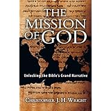 The Mission of God: Unlocking the Bible's Grand Narrative