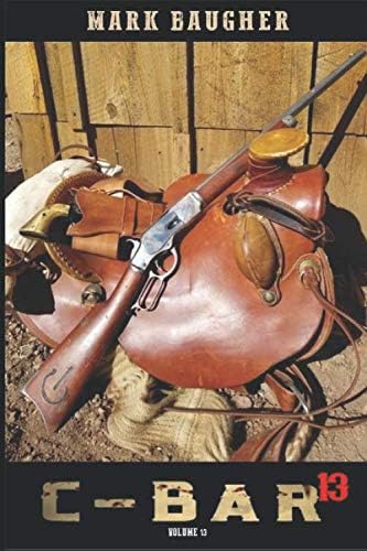 C-Bar: The Rifle of the Renegade: Brand New Western Adventure From The Author of C-Bar: A Western Saga (The C-Bar Ranch Western Adventure Series Book 13)