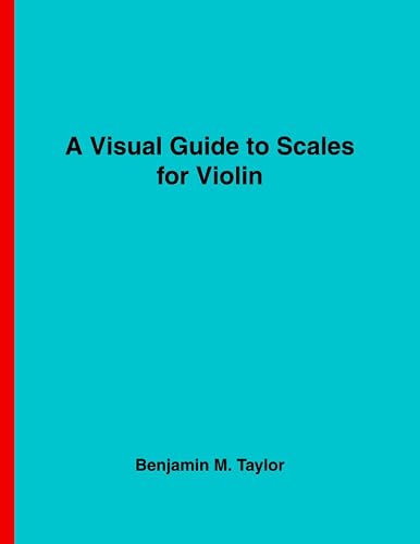 A Visual Guide to Scales for Violin: A Reference Text for Classical ...