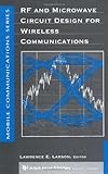 RF and Microwave Circuit Design for Wireless Communications (Artech House Mobile Communications) by Lawrence E. Larson