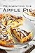 Reinventing the Apple Pie: Apple Pie Recipes made to Perfection by Sophia Freeman