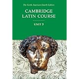 Cambridge Latin Course, Unit 3, 4th Edition (North American Cambridge Latin Course) (English and Latin Edition)