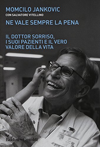 Ne vale sempre la pena. Il Dottor Sorriso, i suoi pazienti e il vero valore della vita at Amazon