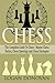 Chess: The Complete Guide To Chess, Master Chess Tactics Openings and Chess Strategy