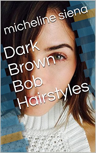 Dark Brown Bob Hairstyles Kindle Edition By Micheline Siena