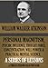 PERSONAL MAGNETISM, PSYCHIC INFLUENCE, THOUGHT FORCE, CONCENTRATION, WILL POWER AND PRACTICAL MENTAL SCIENCE. A Series of Lessons. (Timeless Wisdom Collection Book 128)