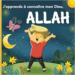 Book's Cover of J'apprends à connaître mon Dieu, Allah: Un livre Islamique pour les enfants qui se demandent « Qui est Allah ? »