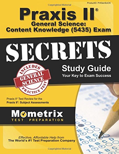 Download Praxis II General Science: Content Knowledge (5435) Exam Secrets Study Guide: Praxis II Test Review for the Praxis II: Subject Assessments