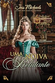 Livro Uma Noiva Relutante (Irmãs Shelley Livro 1)