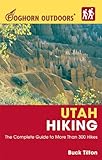 Foghorn Outdoors Utah Hiking: The Complete Guide to More Than 300 Hikes (Foghorn Outdoors) by Buck Tilton