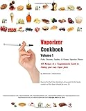 Vaporizer Cookbook: Fruits, Desserts, Candies, & Creams, Vaporizer Flavors (Volume 1)