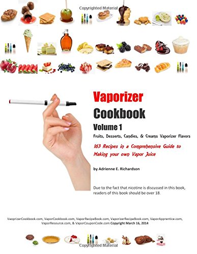 Vaporizer Cookbook: Fruits, Desserts, Candies, & Creams, Vaporizer Flavors (Volume 1)