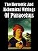 The Hermetic and Alchemical Writings of Paracelsus [Illustrated] by Paracelsus, A. E. Waite