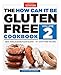 The How Can It Be Gluten Free Cookbook Volume 2: New Whole-Grain Flour Blend, 75+ Dairy-Free Recipes