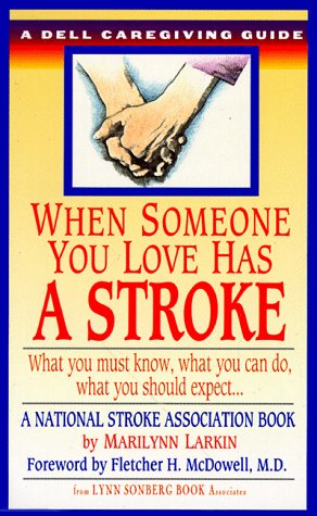When Someone You Love Has a Stroke: What You Must Know, What You Can Do, and What You Should Expect ... A Dell Caregiving Guide (Dell Caregiving Guides)