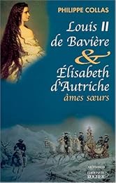 Louis II de Bavière & Élisabeth d'Autriche