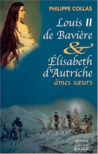 Louis II de Bavière & Élisabeth d'Autriche
