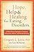 Hope, Help, and Healing for Eating Disorders: A Whole-Person Approach to Treatment of Anorexia, Bulimia, and Disordered Eating