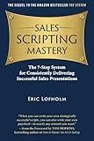 Image de Sales Scripting Mastery: The 7-Step System for Consistently Delivering Successful Sales Presentations (The System) (Volume 2)