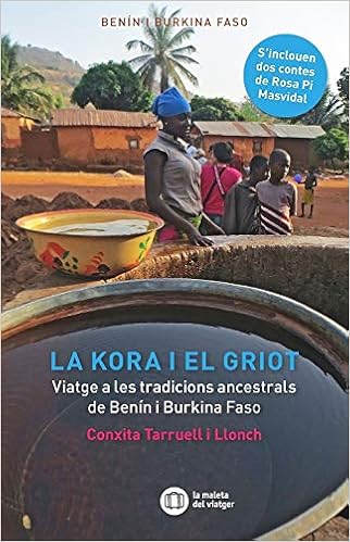 Amazon.com: LA KORA I EL GRIOT: Viatges a les tradicions ancentrals de  Benín i Burkina Faso (La maleta del viatger) (Catalan Edition):  9788412311716: Tarruell i Llonch, Conxita, Pi i Masvidal, Rosa: Libros
