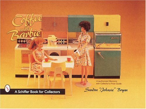 Coffee with Barbie(r) Doll (Schiffer Book for Collectors) by 