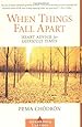 When Things Fall Apart: Heart Advice for Difficult Times (Shambhala Classics)