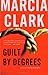 Guilt by Degrees (A Rachel Knight Novel) - Book by Marcia Clark
