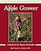 The Apple Grower: A Guide for the Organic Orchardist by Michael Phillips