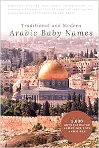Traditional And Modern Arabic Baby Names 5 000 Authenticated Names For Boys And Girls Hawramani Ikram 9781520928487 Amazon Com Books