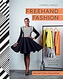 Freehand Fashion: Learn to sew the perfect wardrobe - no patterns required! by Chinelo Bally