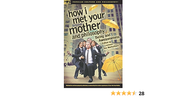 How I Met Your Mother And Philosophy Being And Awesomeness Popular Culture And Philosophy Book 81 Kindle Edition By Von Matterhorn Lorenzo Politics Social Sciences Kindle Ebooks Amazon Com How I Met Your Mother And Philosophy Being And Awesomeness Popular Culture And Philosophy Book 81 Kindle Edition By Von Matterhorn Lorenzo Politics Social Sciences Kindle Ebooks Amazon Com