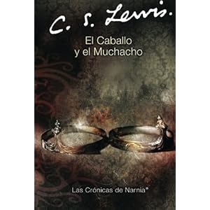 El Caballo y el Muchacho (Cronicas de Narnia) (Spanish Edition)