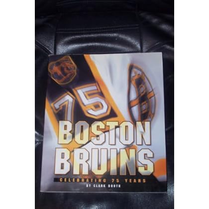 The Boston Bruins: Celebrating 75 Years The Boston Bruins: Celebrating 75 Years