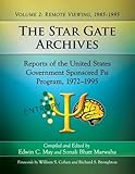 The Star Gate Archives: Reports of the United States Government Sponsored Psi Program, 1972-1995. Volume 2: Remote Viewing, 1985-1995