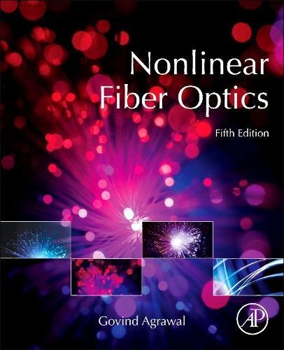 Nonlinear Fiber Optics, Fifth Edition (Optics and Photonics)