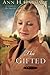 The Gifted: A Novel by Ann H. Gabhart