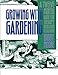 Growing with Gardening: A Twelve-month Guide for Therapy, Recreation, and Education by Bibby Moore